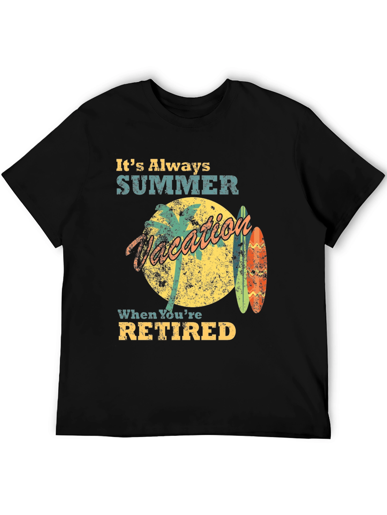 Its Always Summer When Youre Retired T-Shirt