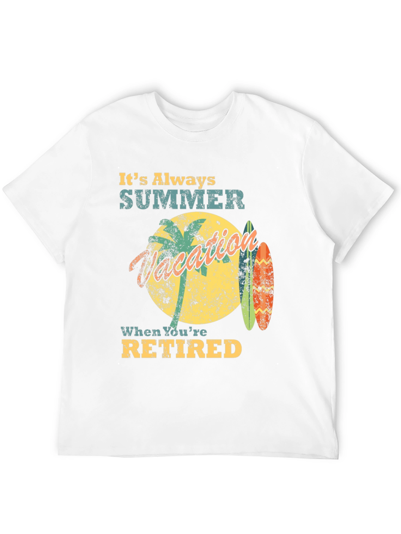 Its Always Summer When Youre Retired T-Shirt