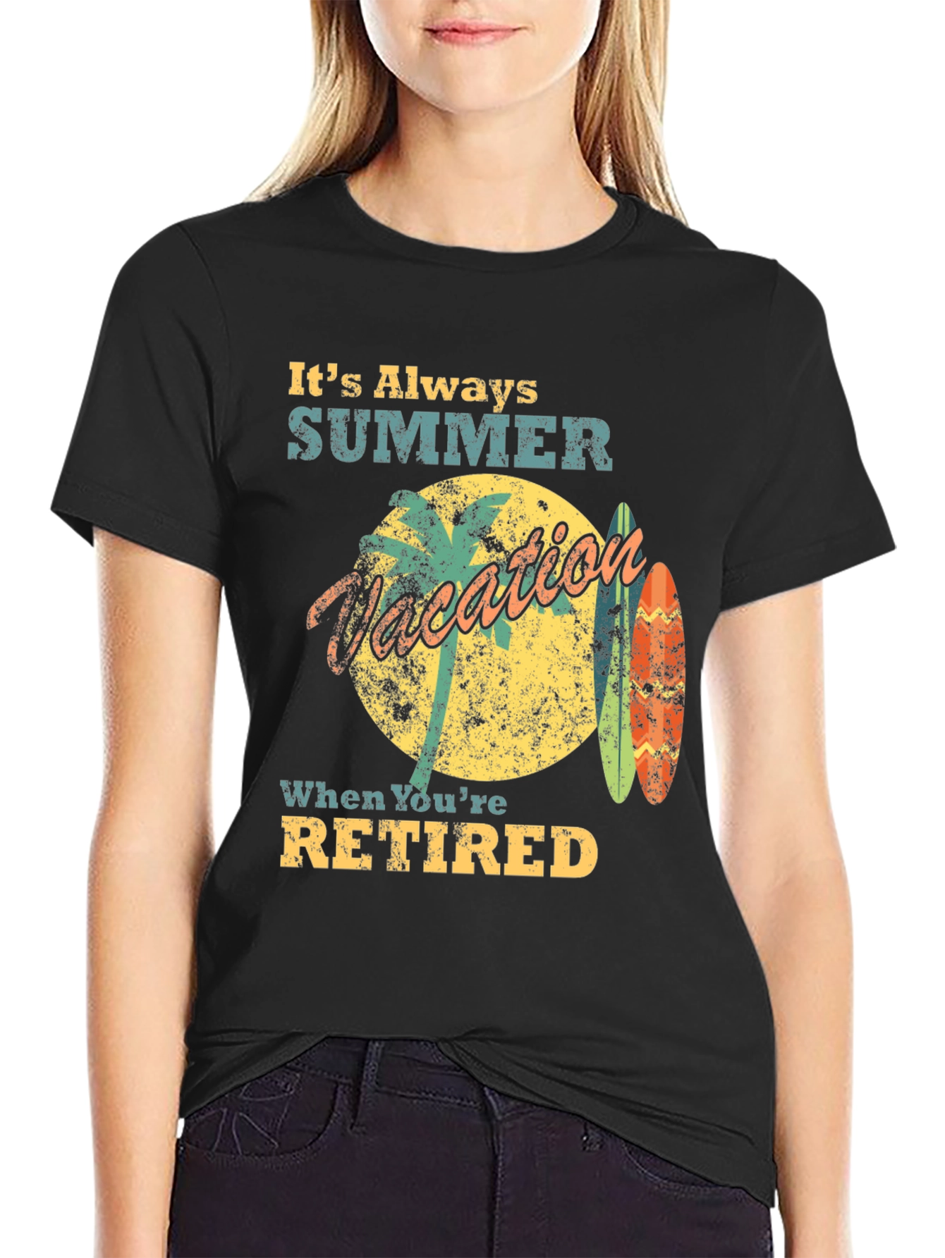 Its Always Summer When Youre Retired T-Shirt