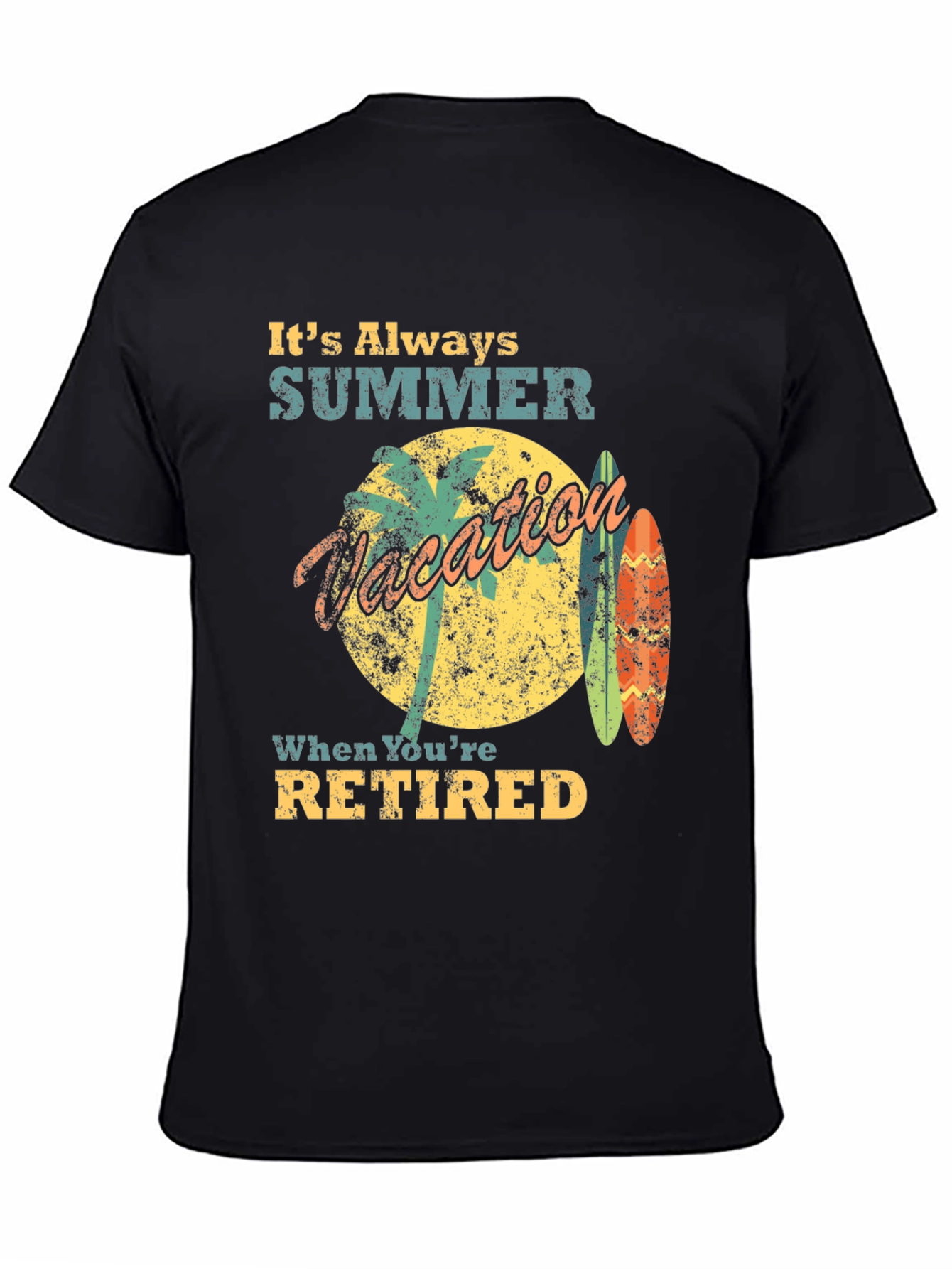 Its Always Summer When Youre Retired T-Shirt