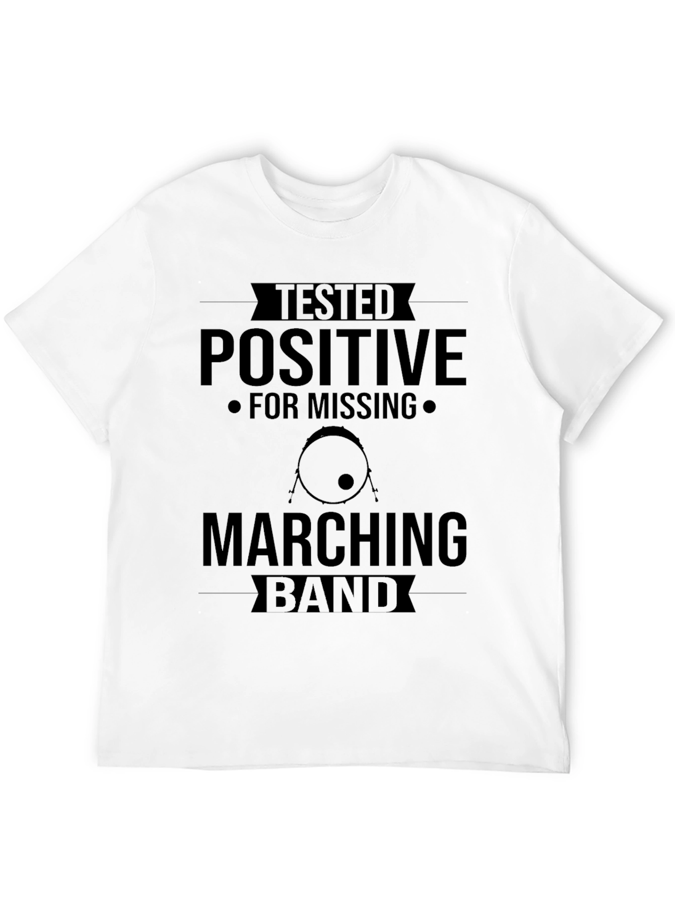 Tested Positive for Missing Marching Band T-Shirt