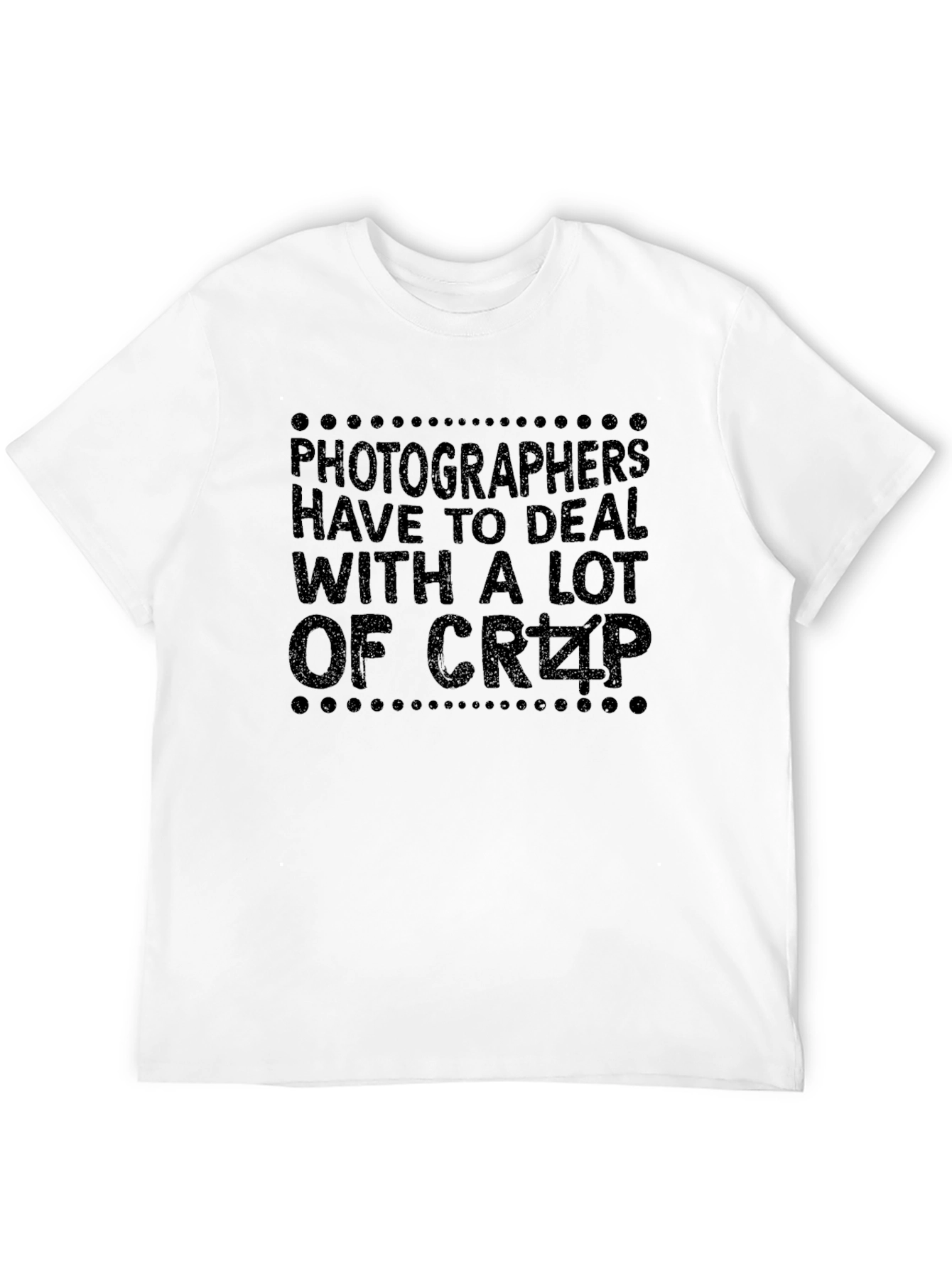 Photographer Crap Graphic Tee - Unisex