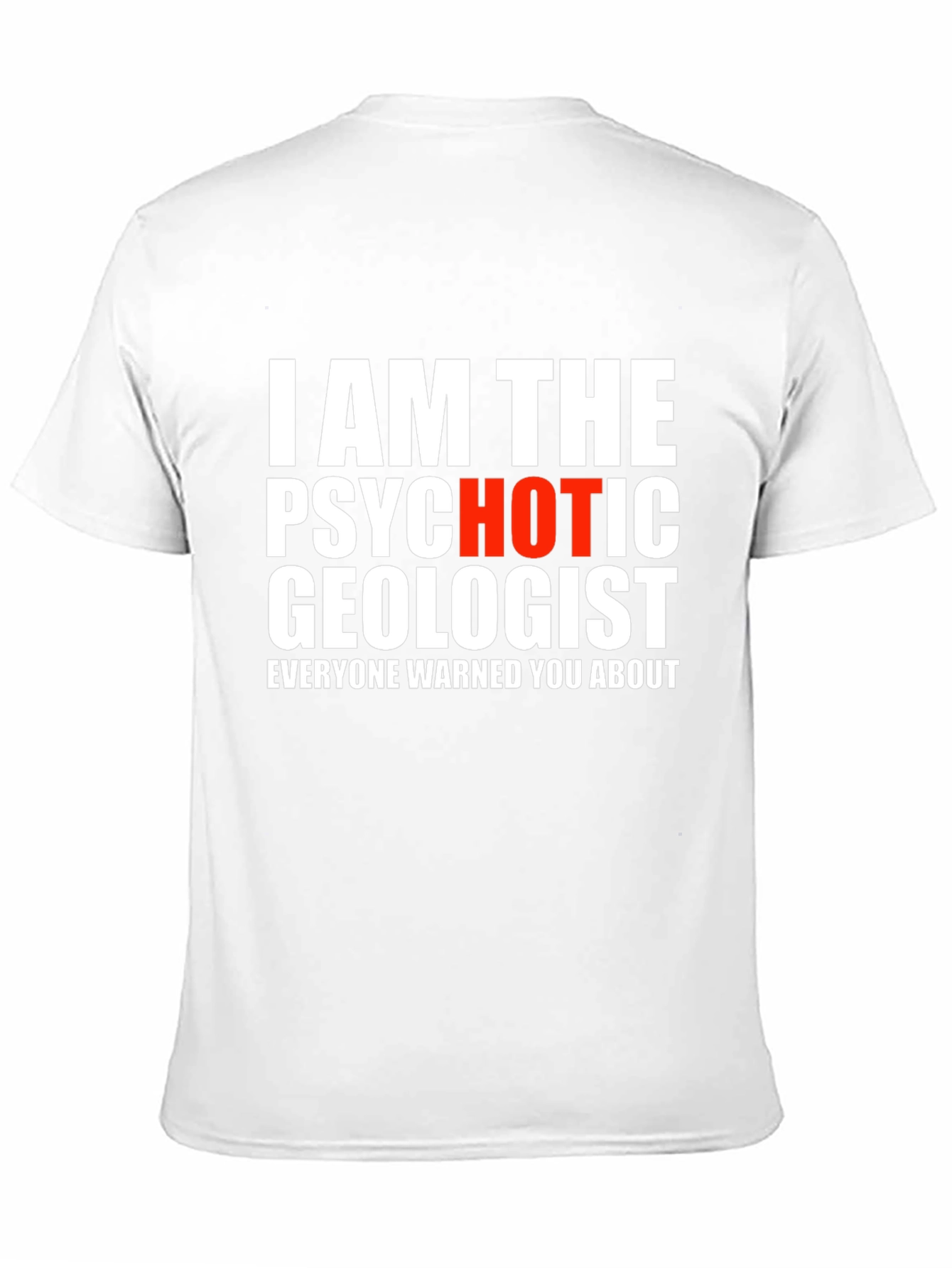Psychotic Geologist T-Shirt - Funny & Bold Graphic Tee
