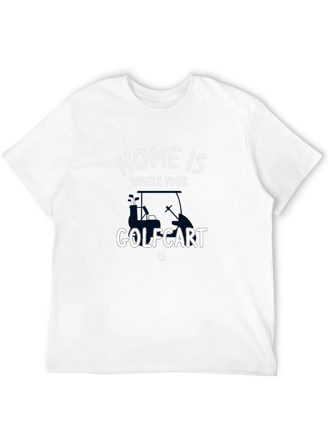 Home is Where Your Golf Cart Is T-Shirt