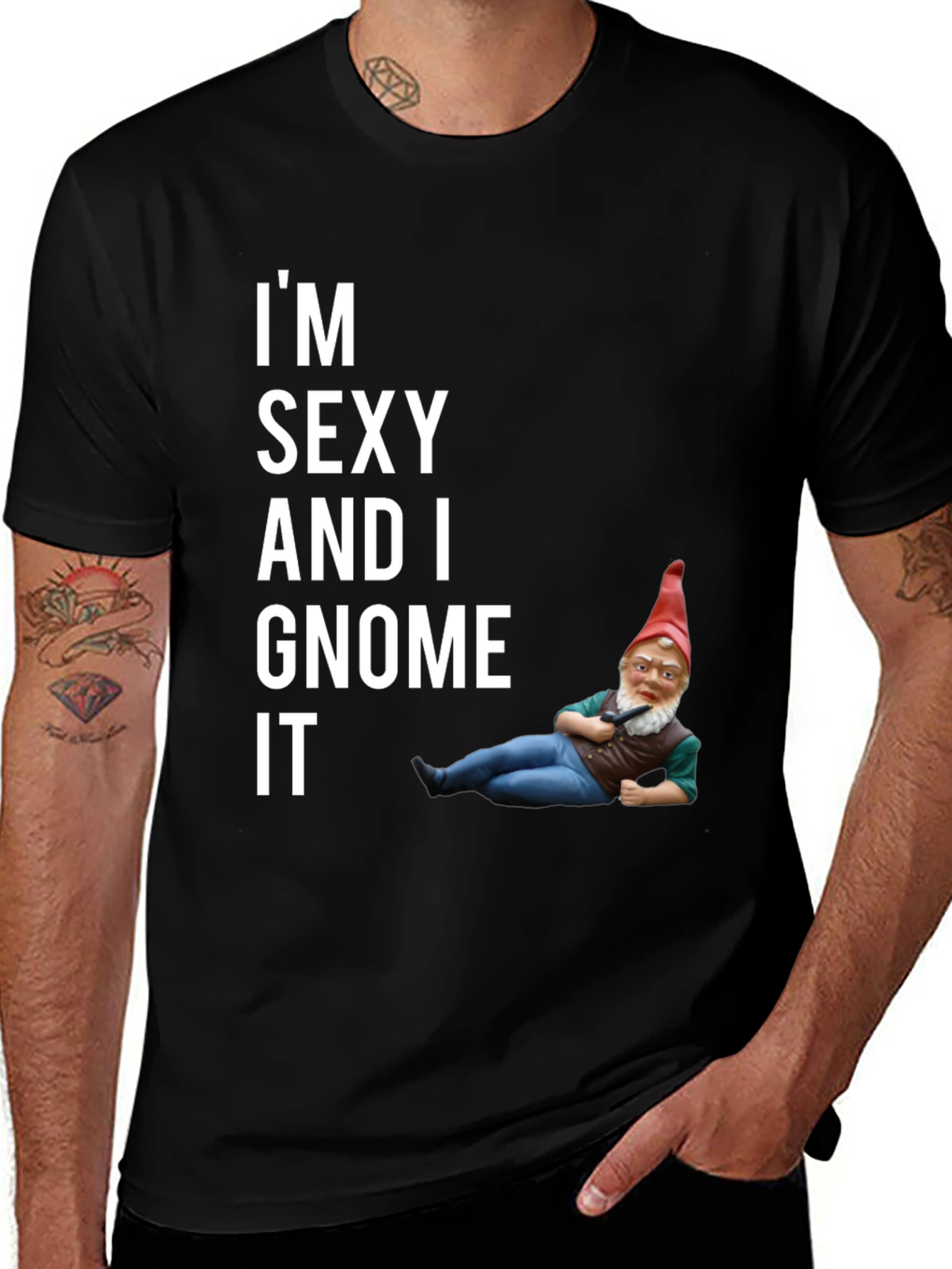 Funny Im Sexy And I Gnome It Graphic Tee