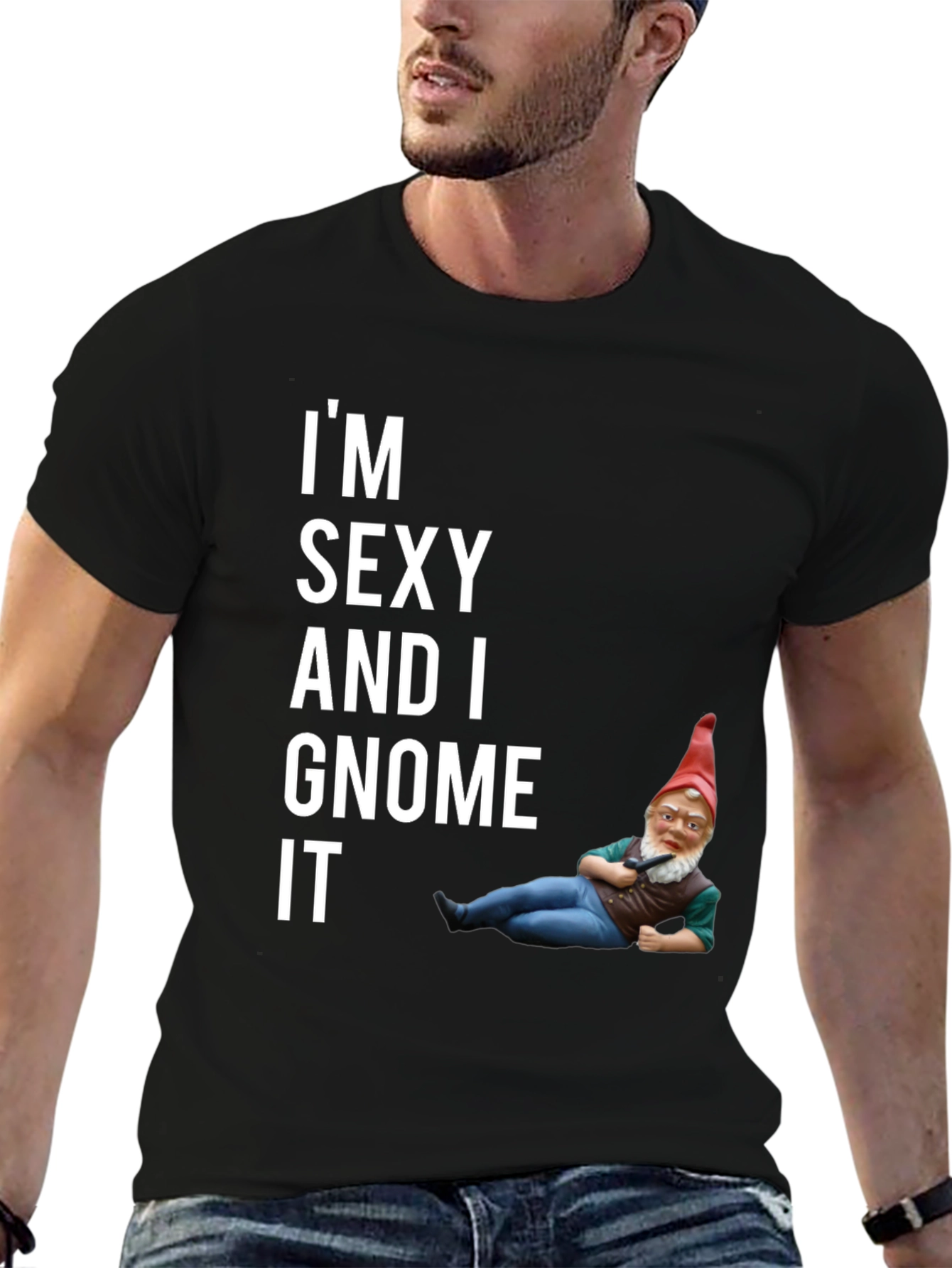 Funny Im Sexy And I Gnome It Graphic Tee