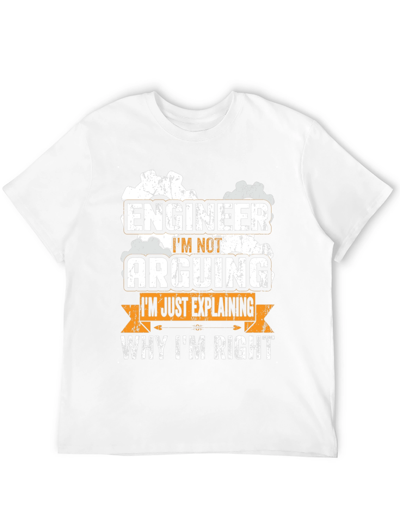 Engineer Im Not Arguing T-Shirt
