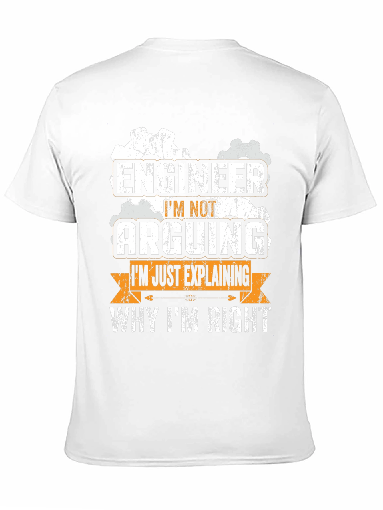 Engineer Im Not Arguing T-Shirt