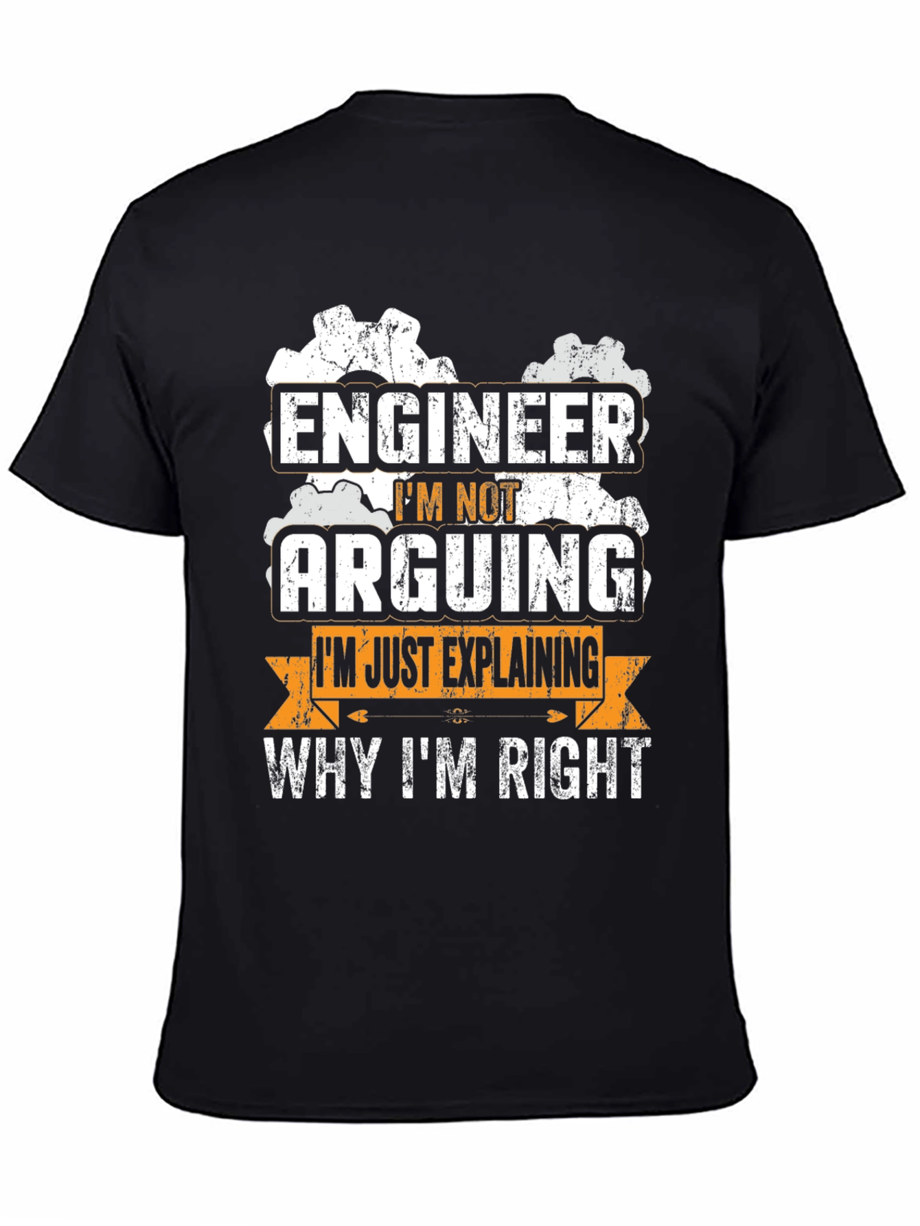 Engineer Im Not Arguing T-Shirt