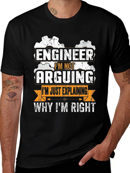 Engineer Im Not Arguing T-Shirt