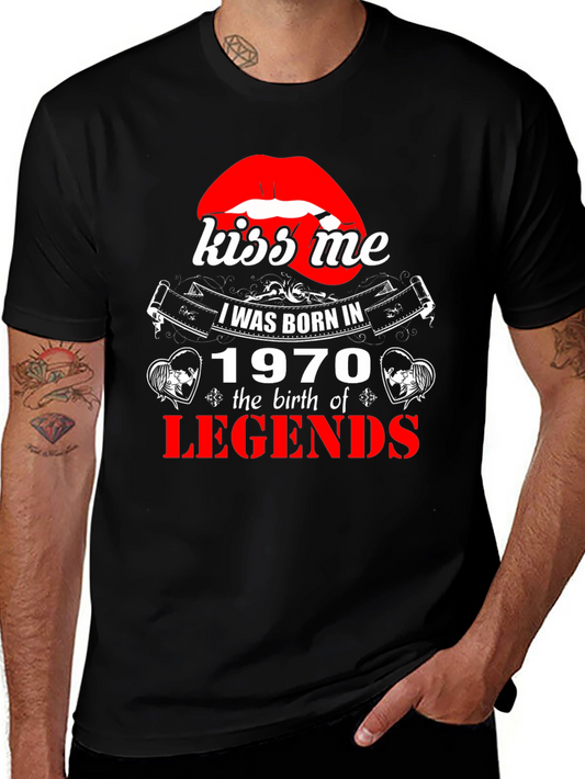 Kiss Me Born in 1970 Legends T-Shirt