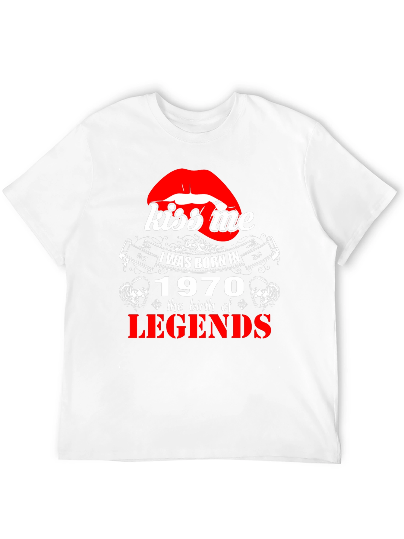 Kiss Me Born in 1970 Legends T-Shirt