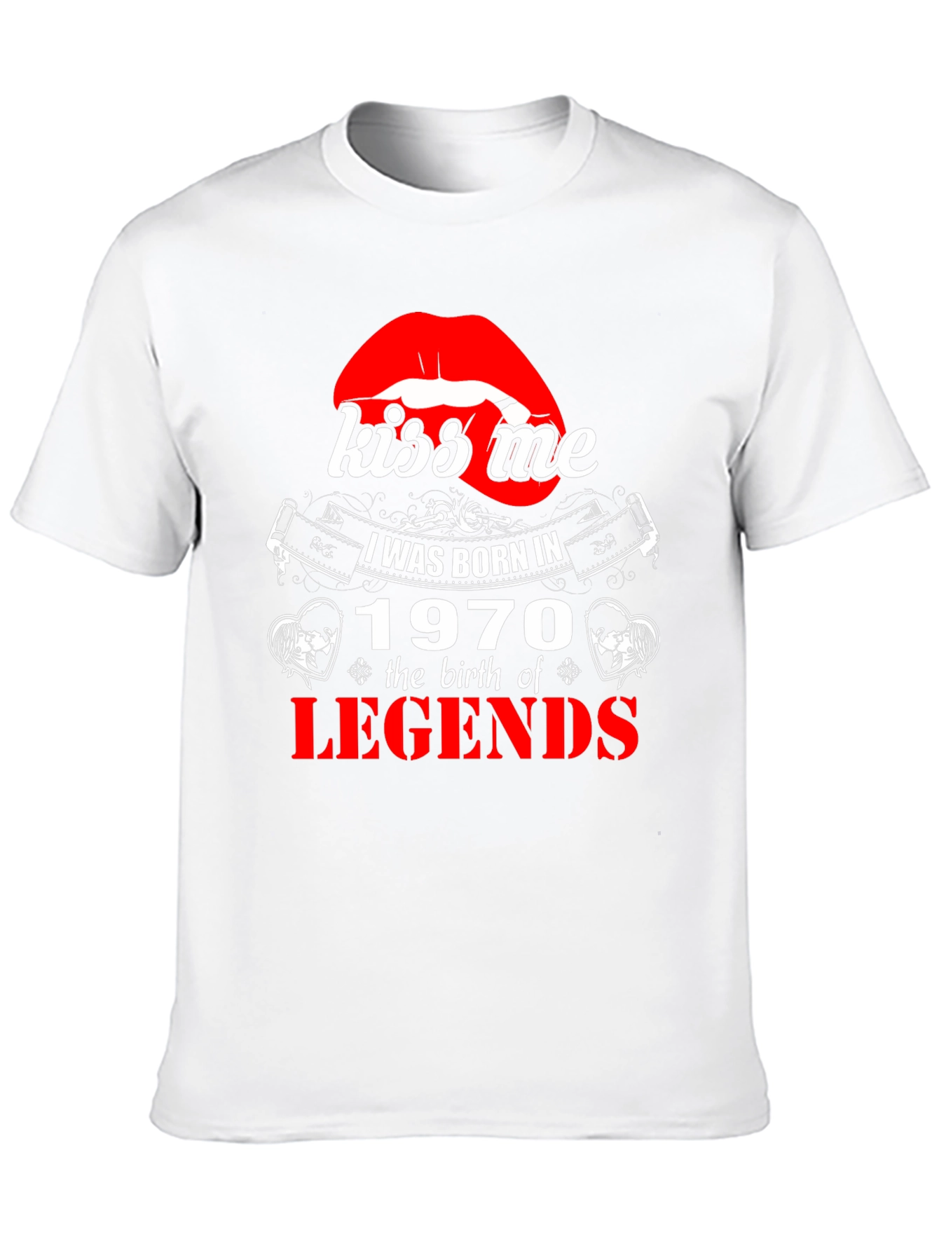 Kiss Me Born in 1970 Legends T-Shirt