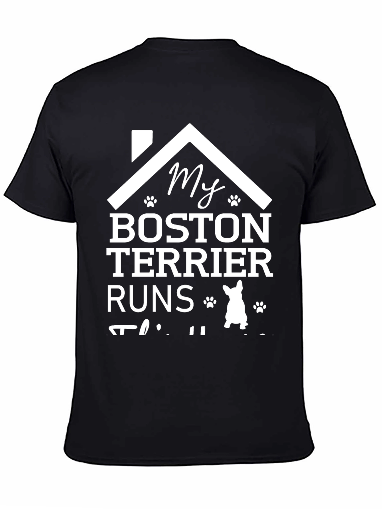 My Boston Terrier Runs This House T-Shirt