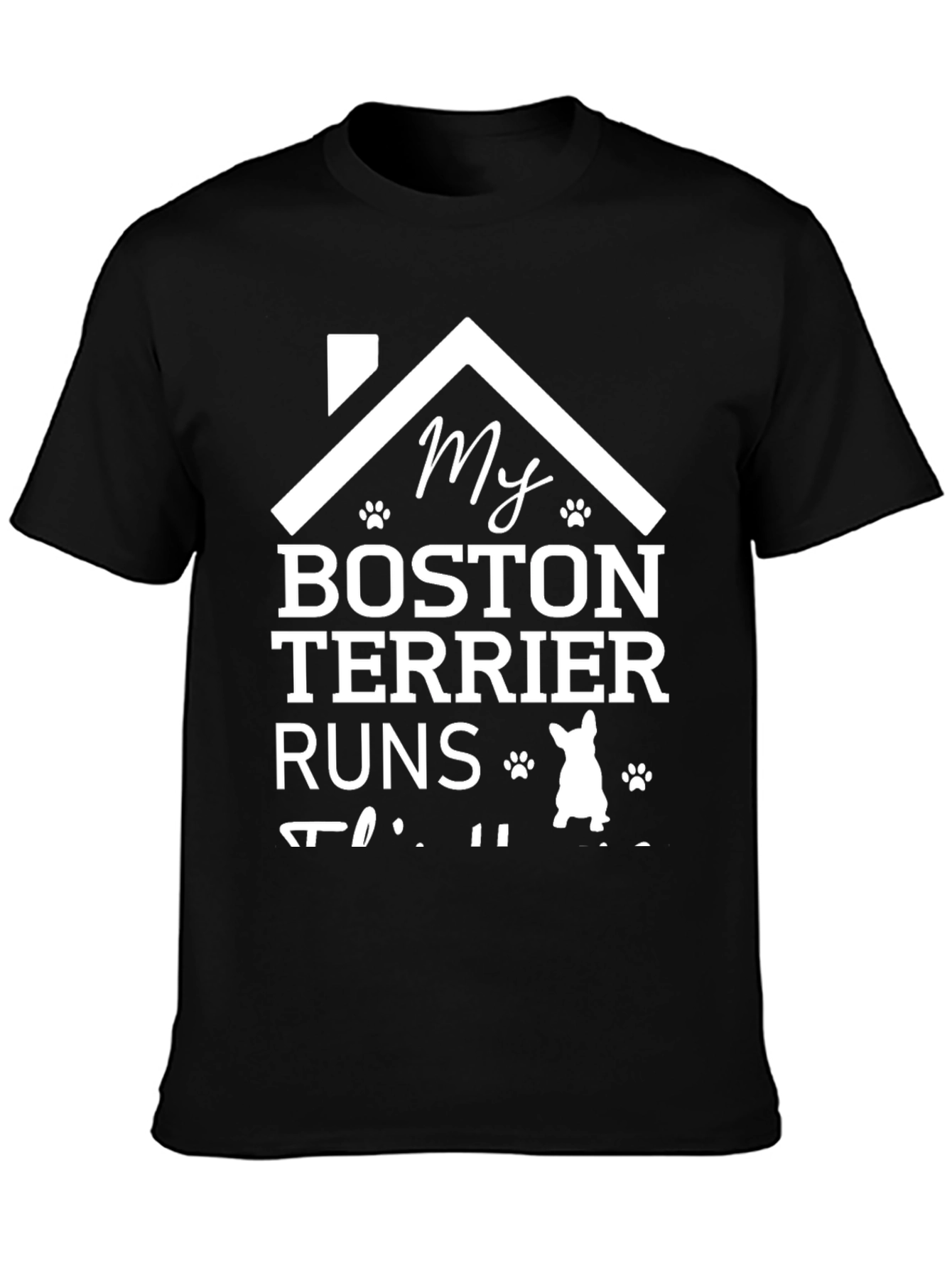 My Boston Terrier Runs This House T-Shirt