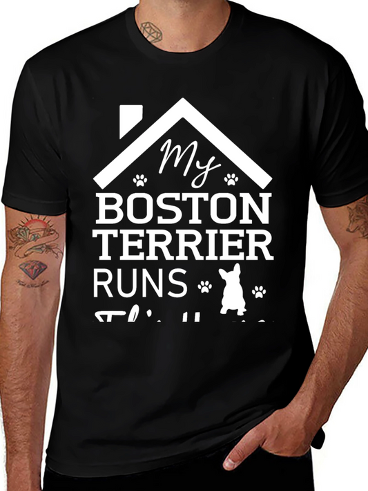 My Boston Terrier Runs This House T-Shirt
