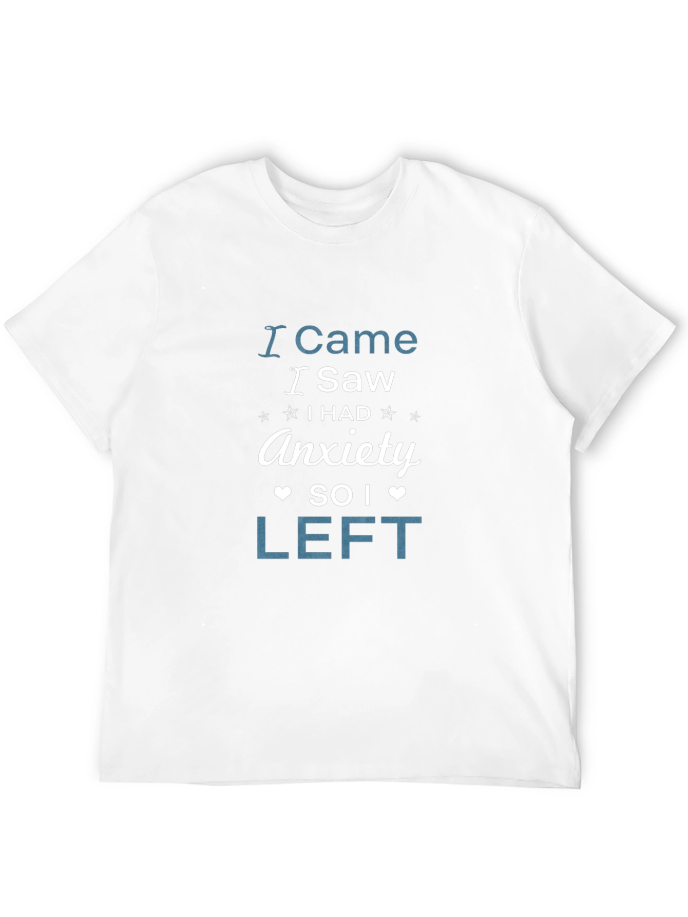 I Came I Saw Anxiety So I Left T-Shirt