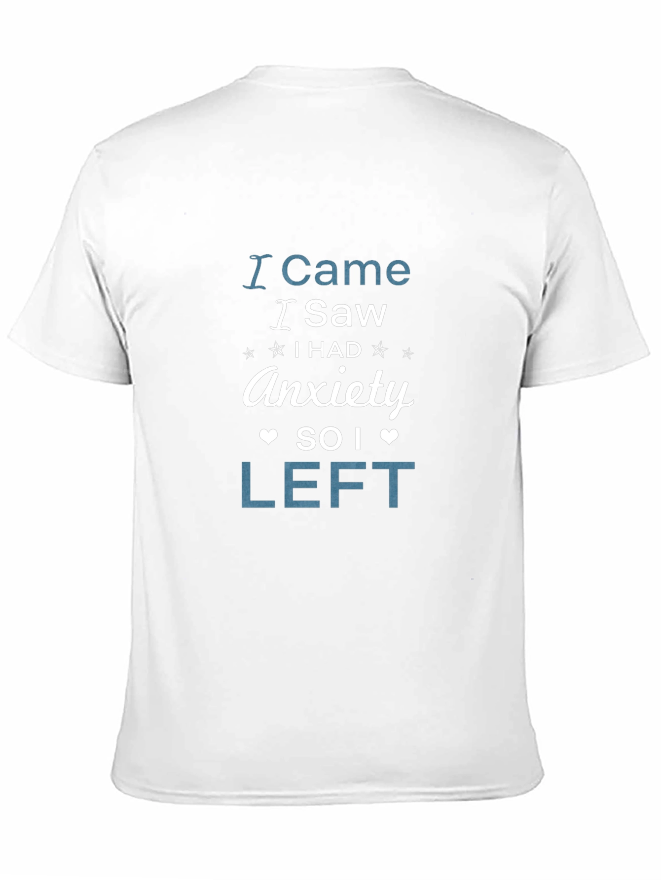 I Came I Saw Anxiety So I Left T-Shirt