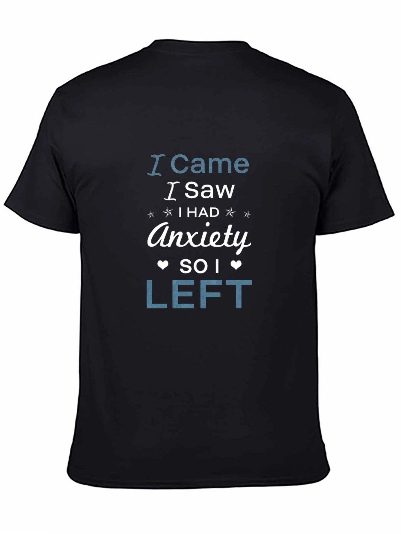 I Came I Saw Anxiety So I Left T-Shirt