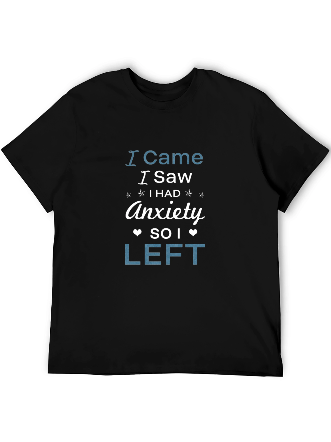 I Came I Saw Anxiety So I Left T-Shirt