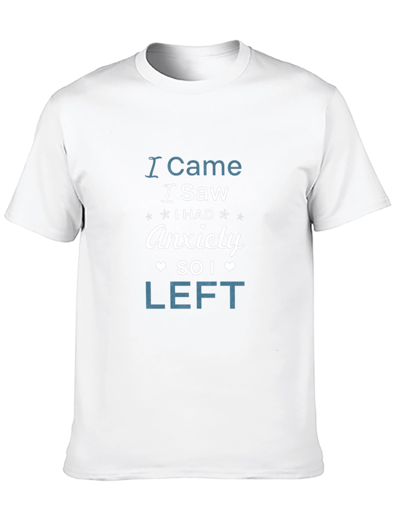 I Came I Saw Anxiety So I Left T-Shirt