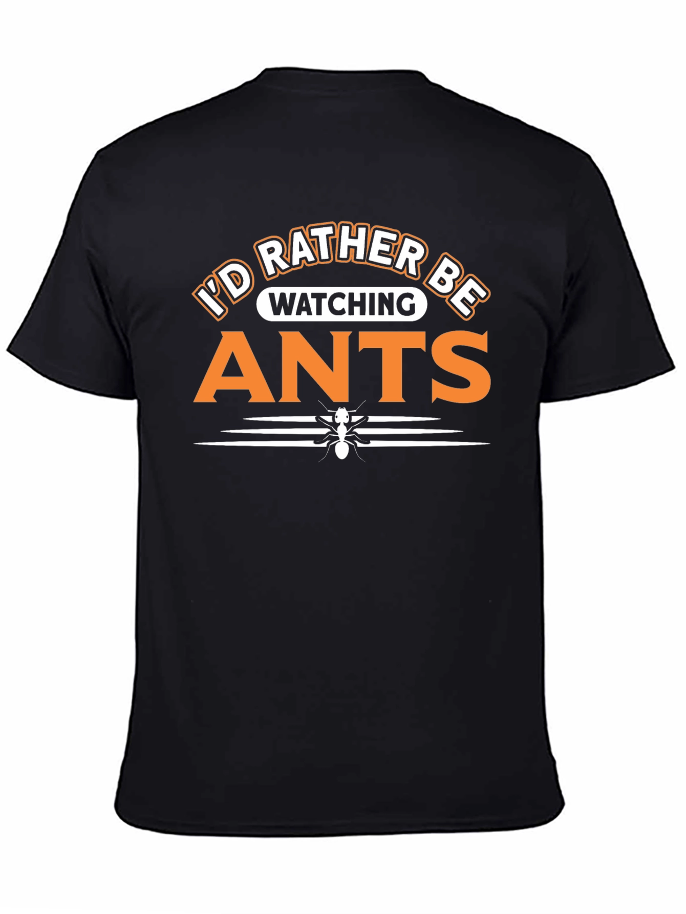 Funny Id Rather Be Watching Ants Black T-Shirt