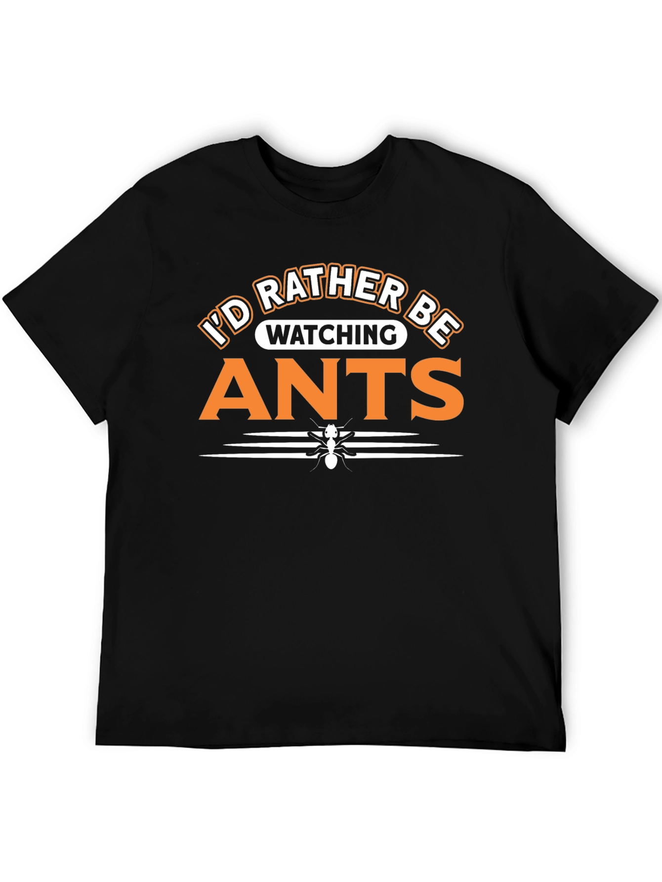 Funny Id Rather Be Watching Ants Black T-Shirt