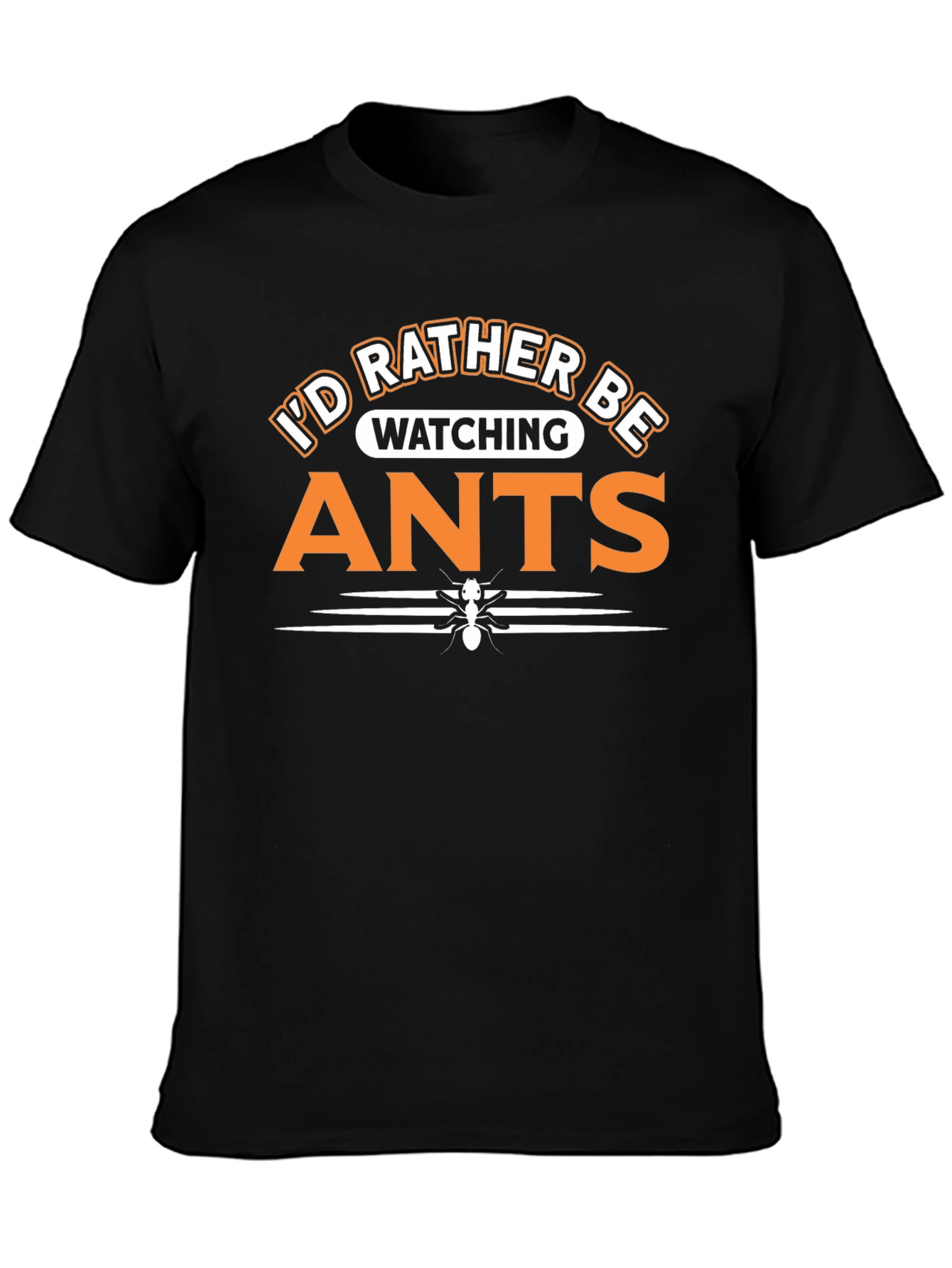 Funny Id Rather Be Watching Ants Black T-Shirt