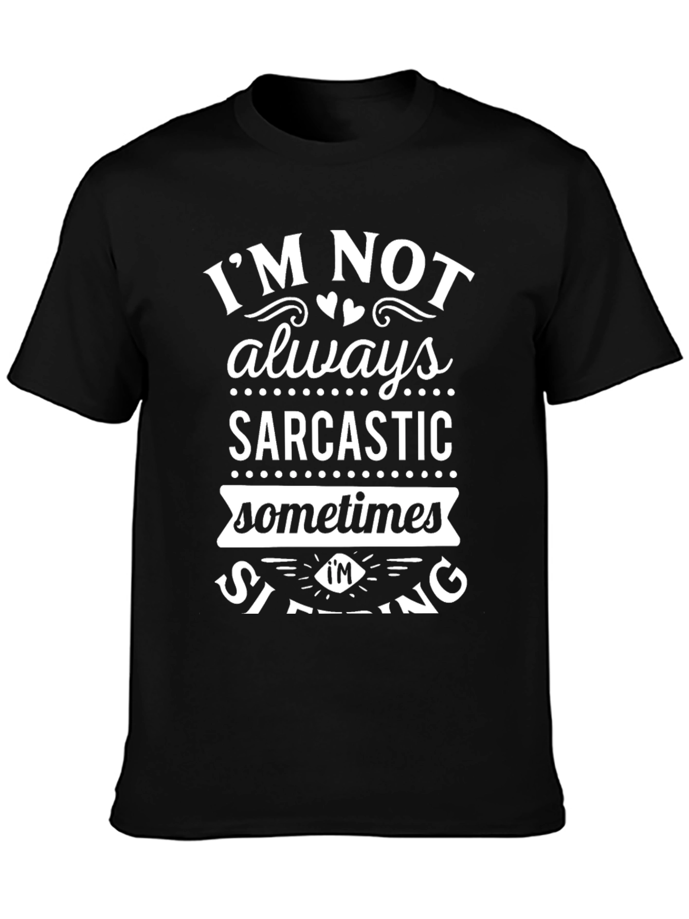 Sarcastic Sometimes Shirt - Funny Graphic Tee