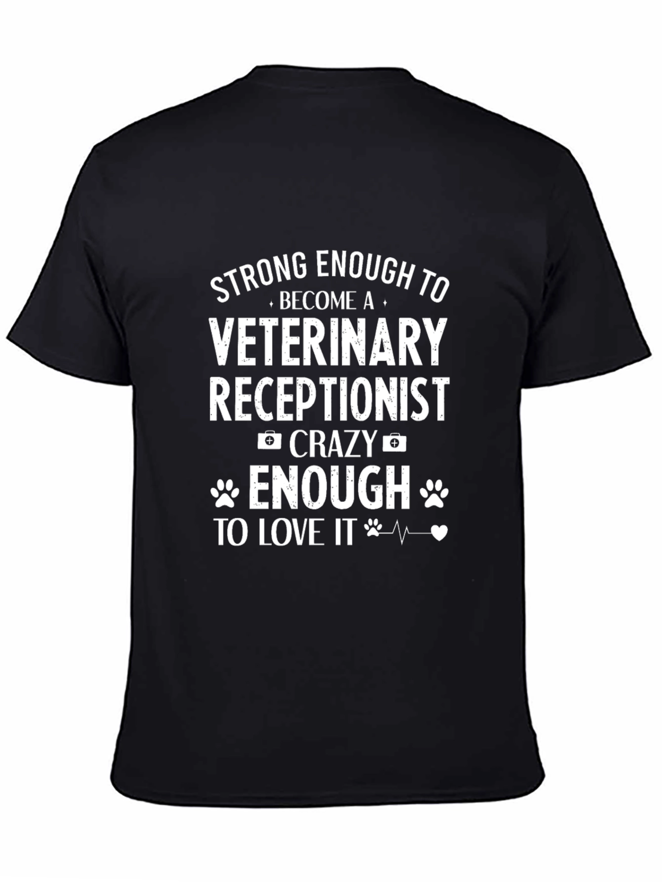 Veterinary Receptionist T-Shirt: Strong & Crazy Enough!