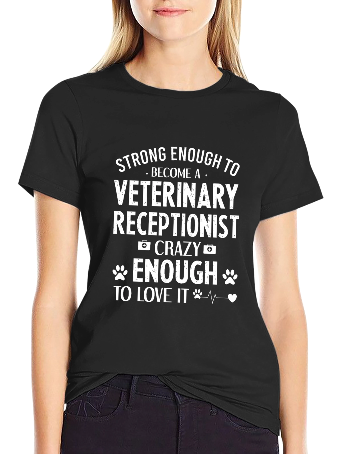 Veterinary Receptionist T-Shirt: Strong & Crazy Enough!