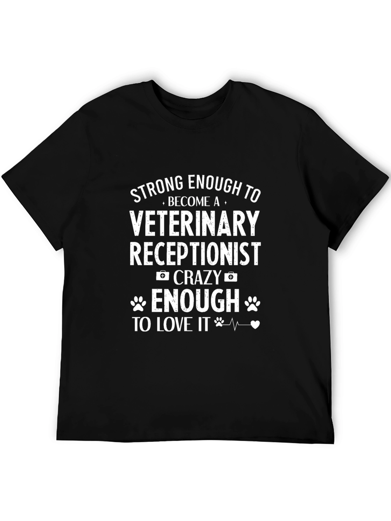 Veterinary Receptionist T-Shirt: Strong & Crazy Enough!