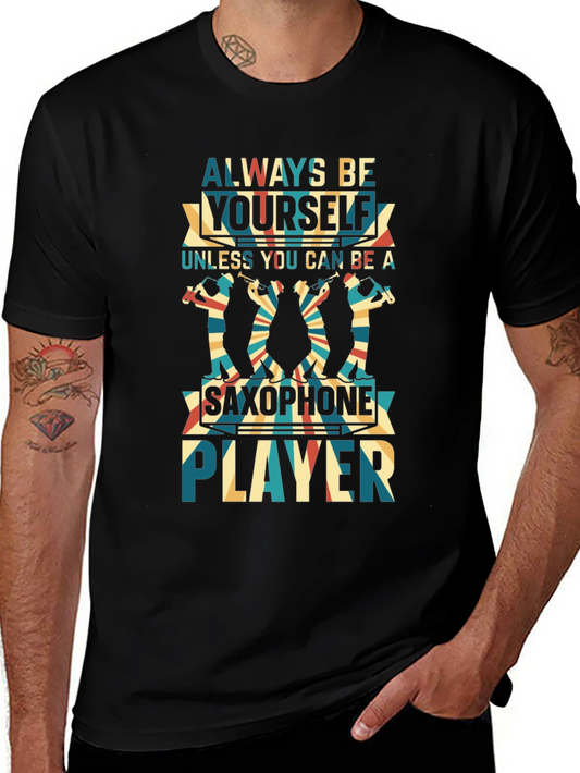 Always Be Yourself Saxophone Player Black T-Shirt