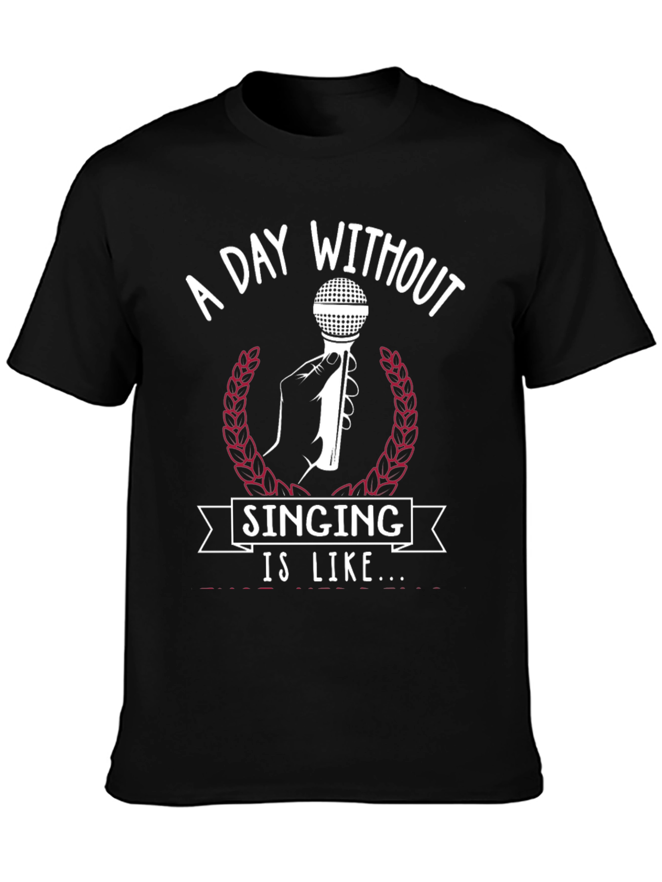 A Day Without Singing T-Shirt
