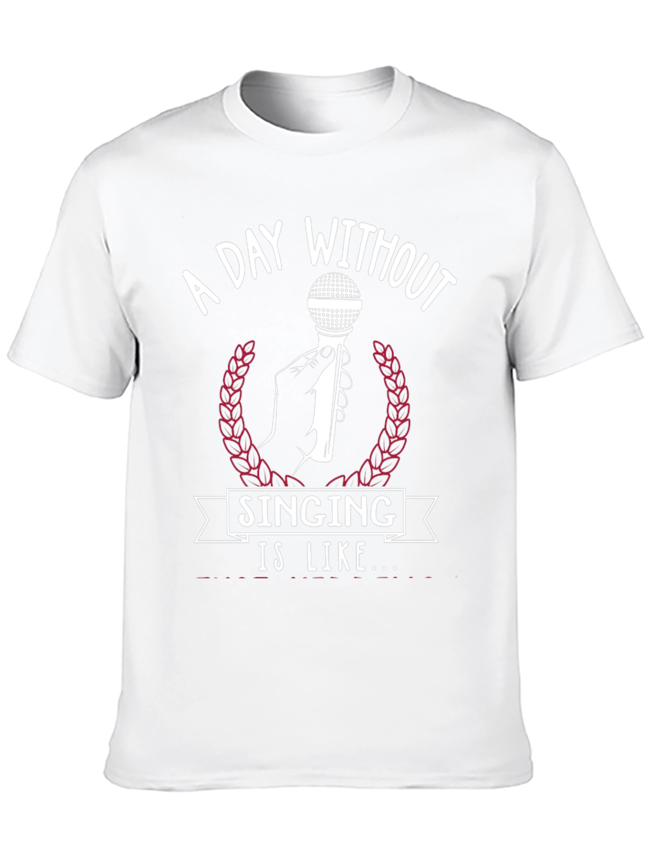 A Day Without Singing T-Shirt