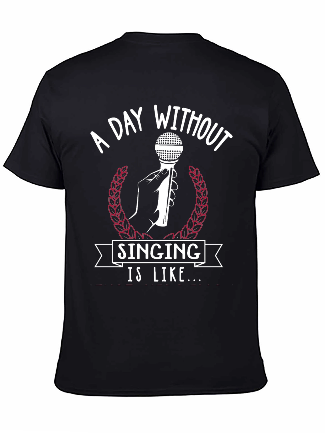 A Day Without Singing T-Shirt