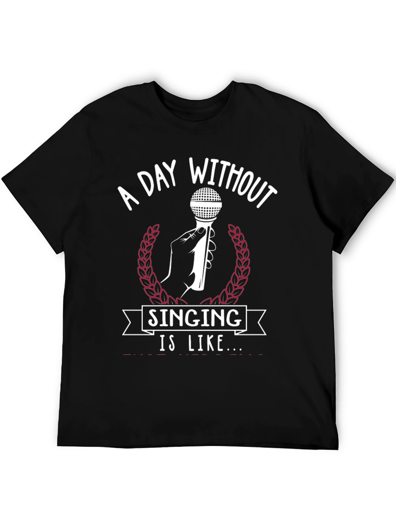 A Day Without Singing T-Shirt
