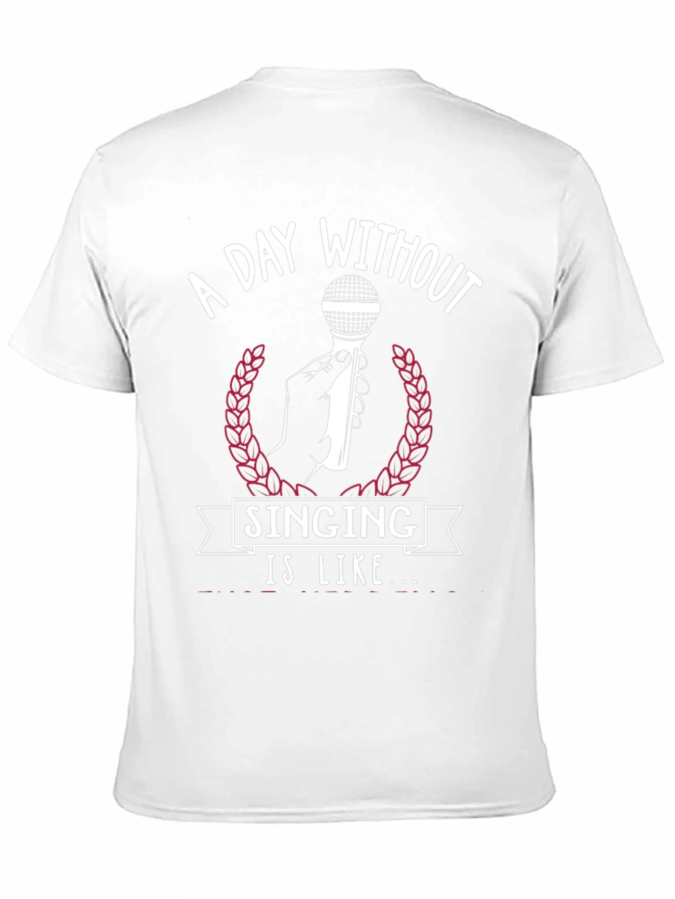 A Day Without Singing T-Shirt