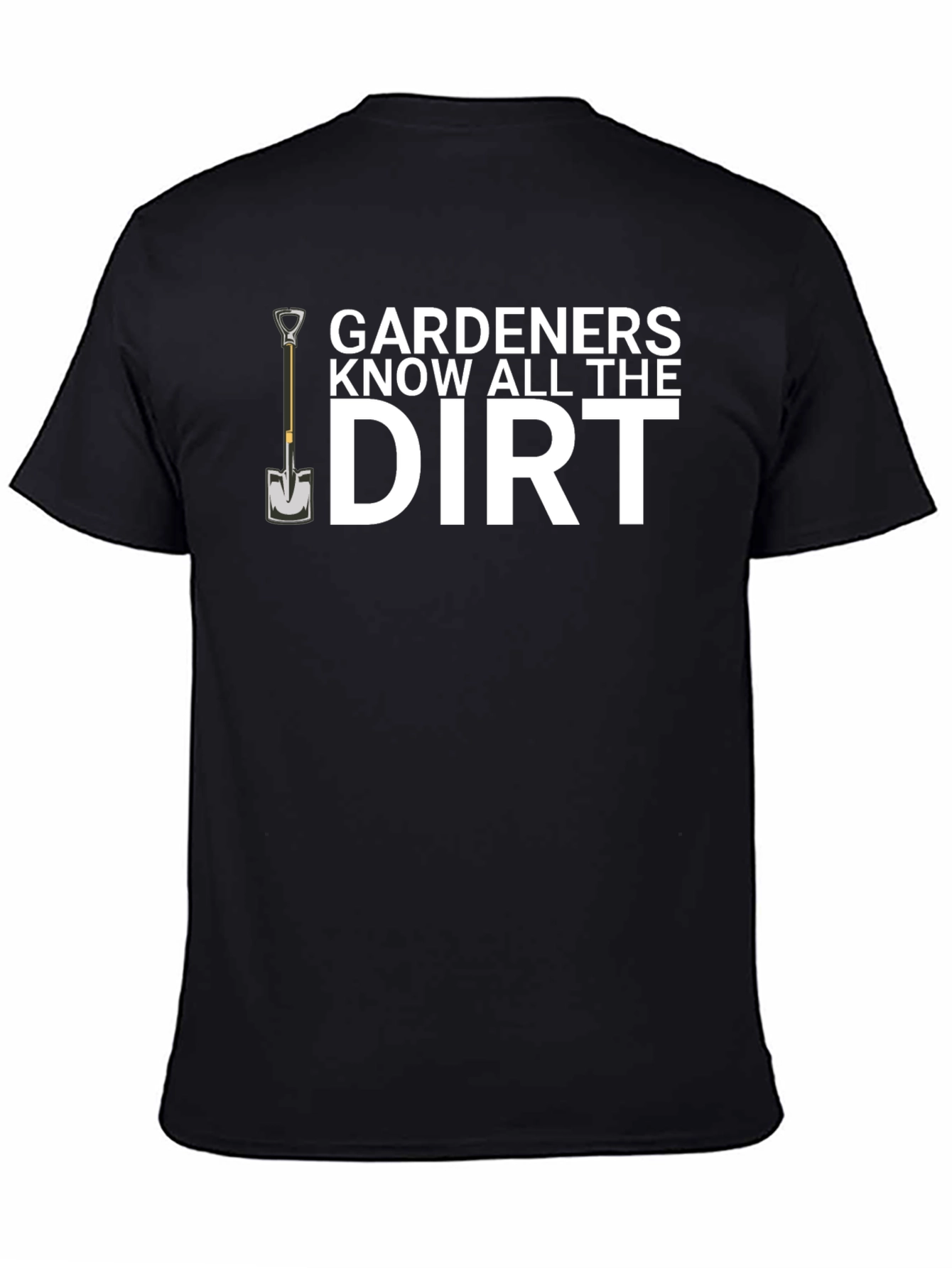 Gardeners Know All The Dirt T-Shirt