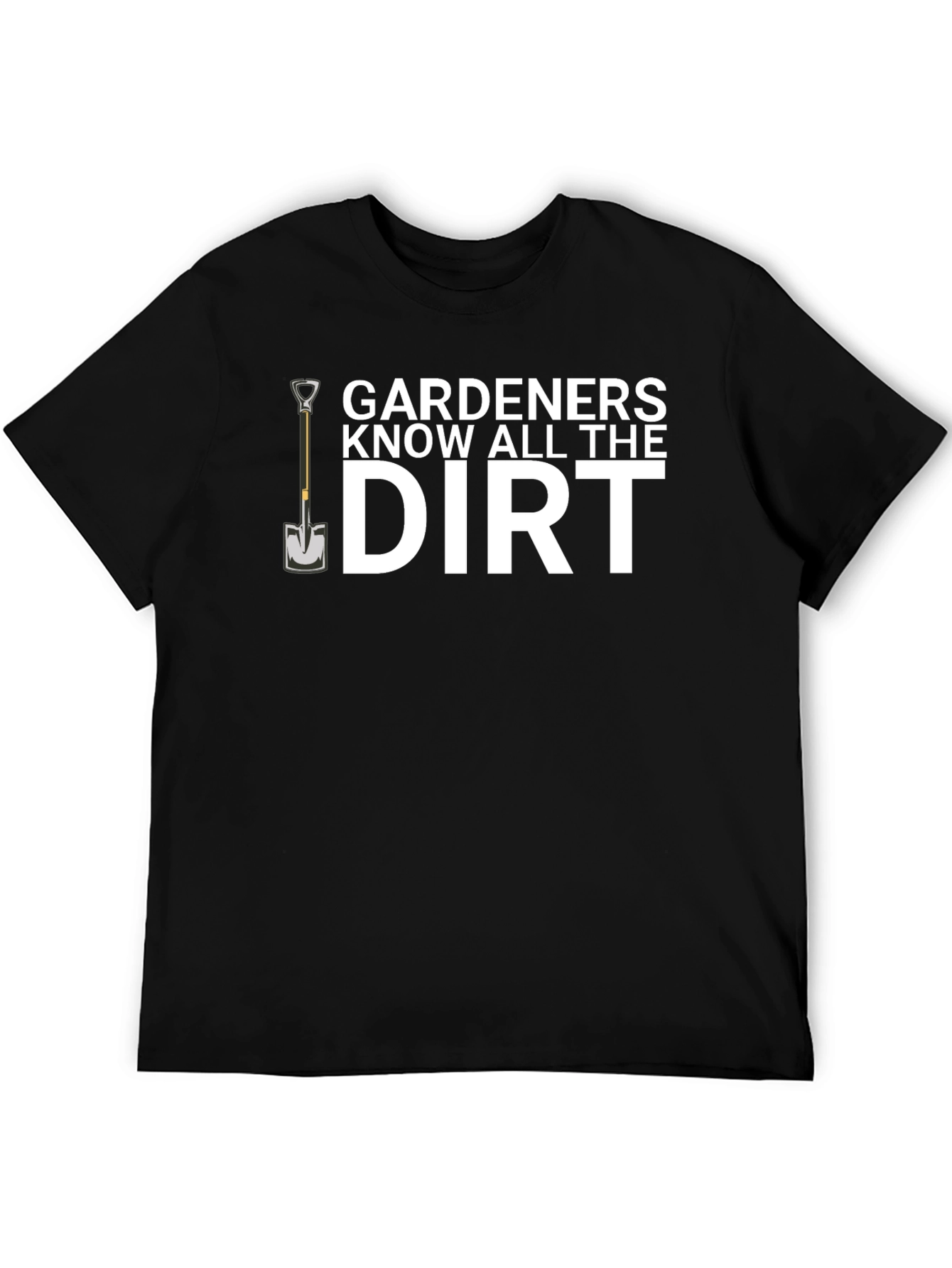 Gardeners Know All The Dirt T-Shirt
