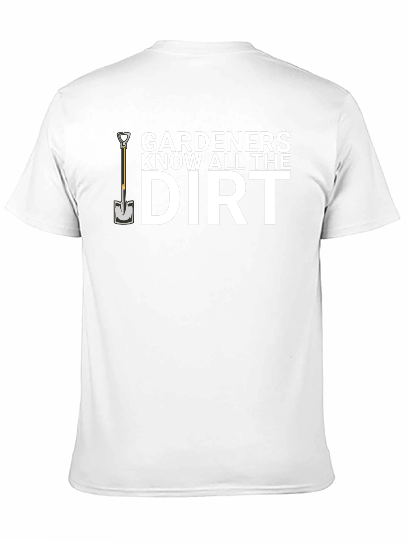 Gardeners Know All The Dirt T-Shirt