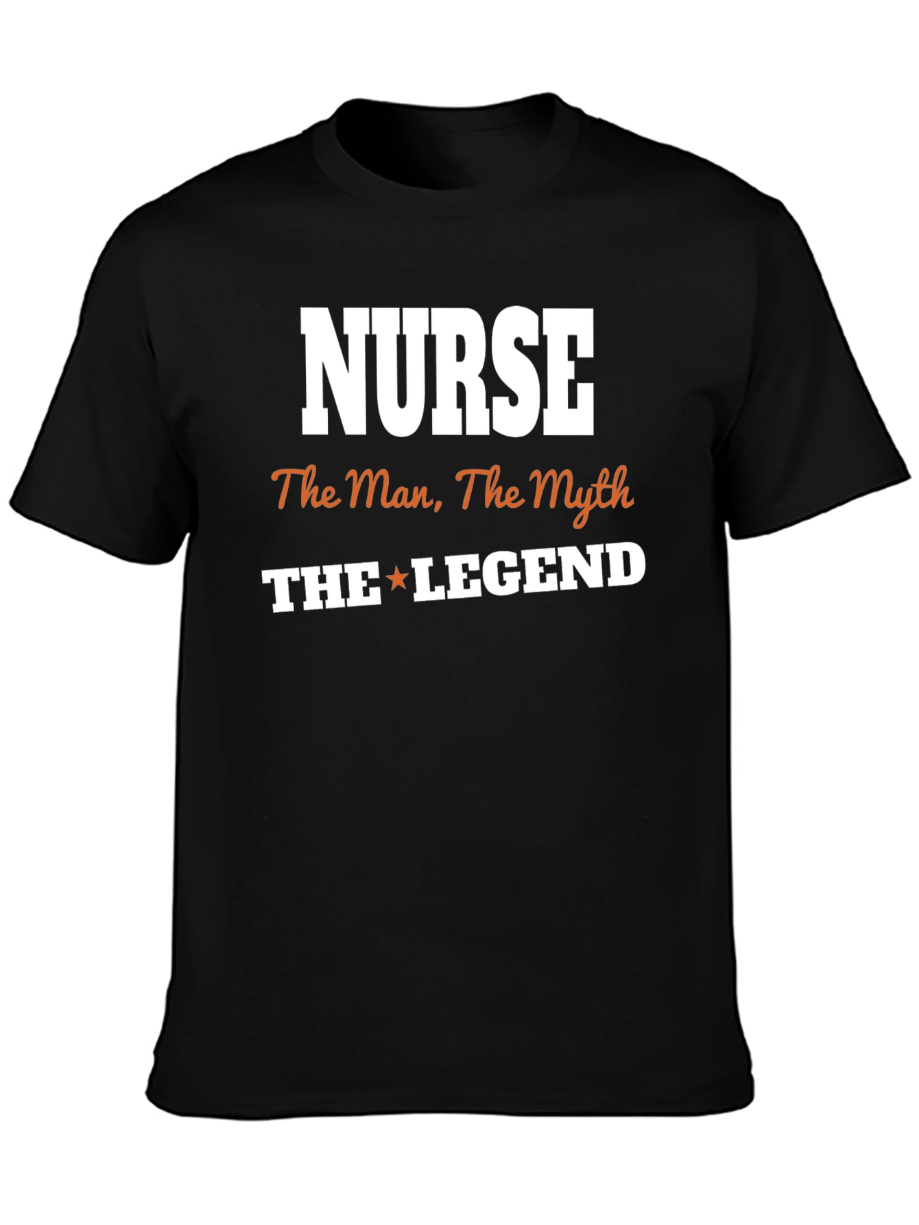 Nurse The Man The Myth The Legend T-Shirt