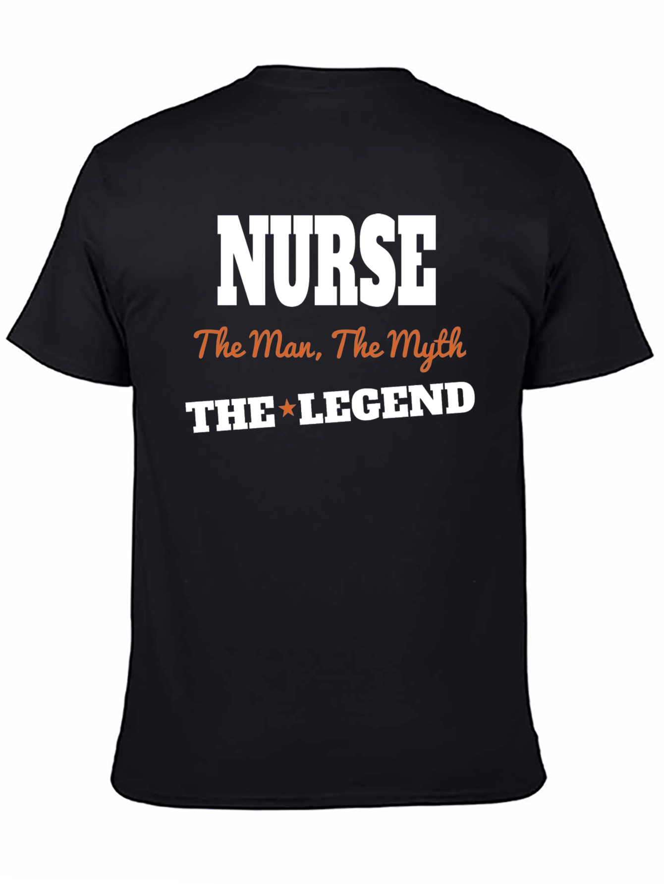 Nurse The Man The Myth The Legend T-Shirt