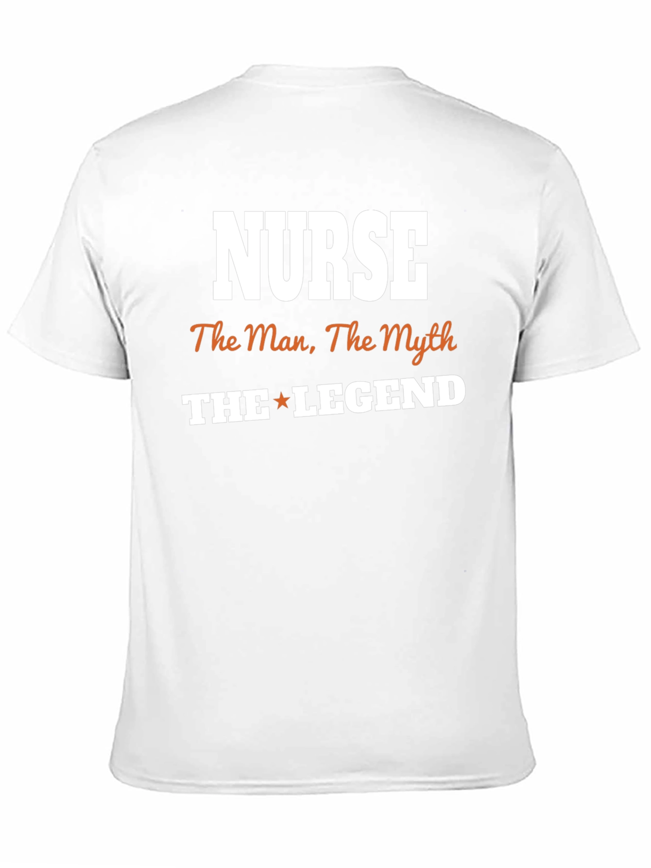 Nurse The Man The Myth The Legend T-Shirt
