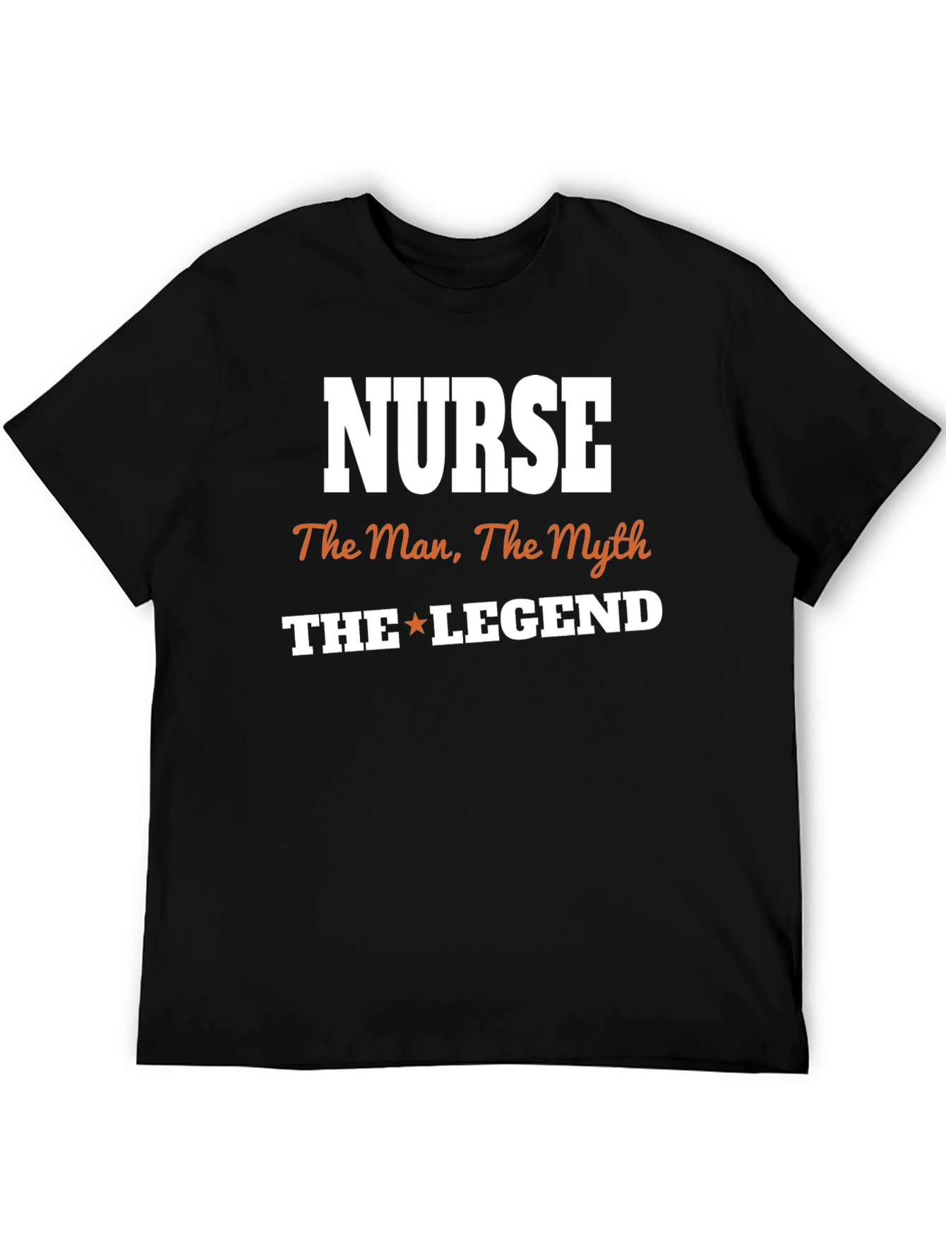 Nurse The Man The Myth The Legend T-Shirt