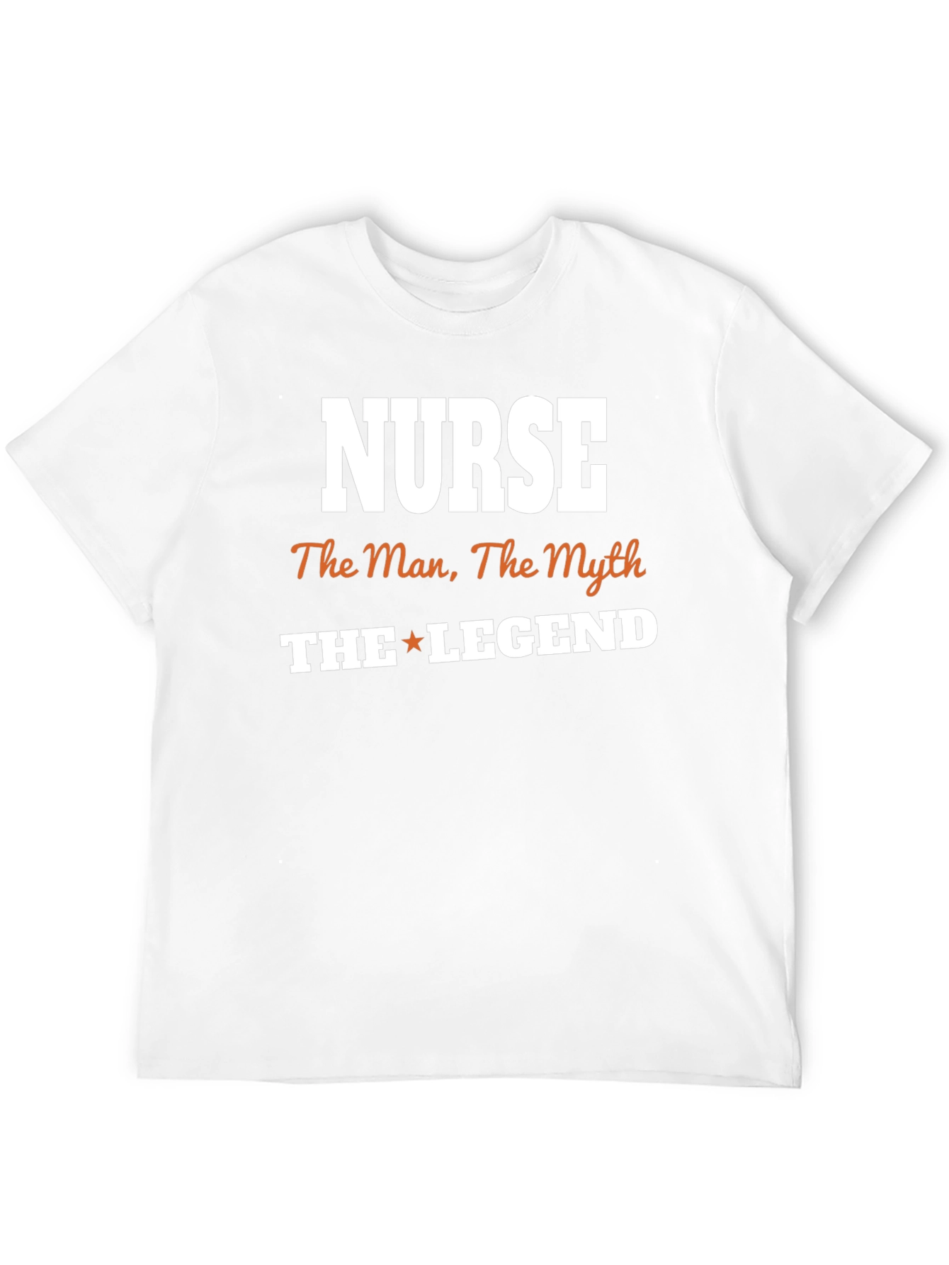 Nurse The Man The Myth The Legend T-Shirt