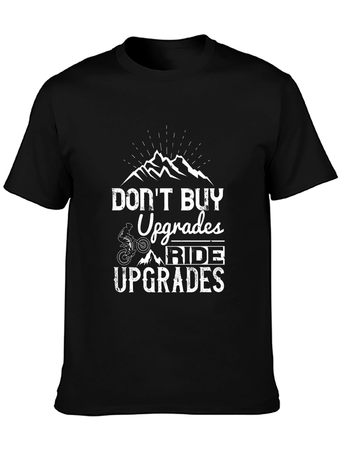 Dont Buy Upgrades Ride Upgrades Black T-Shirt