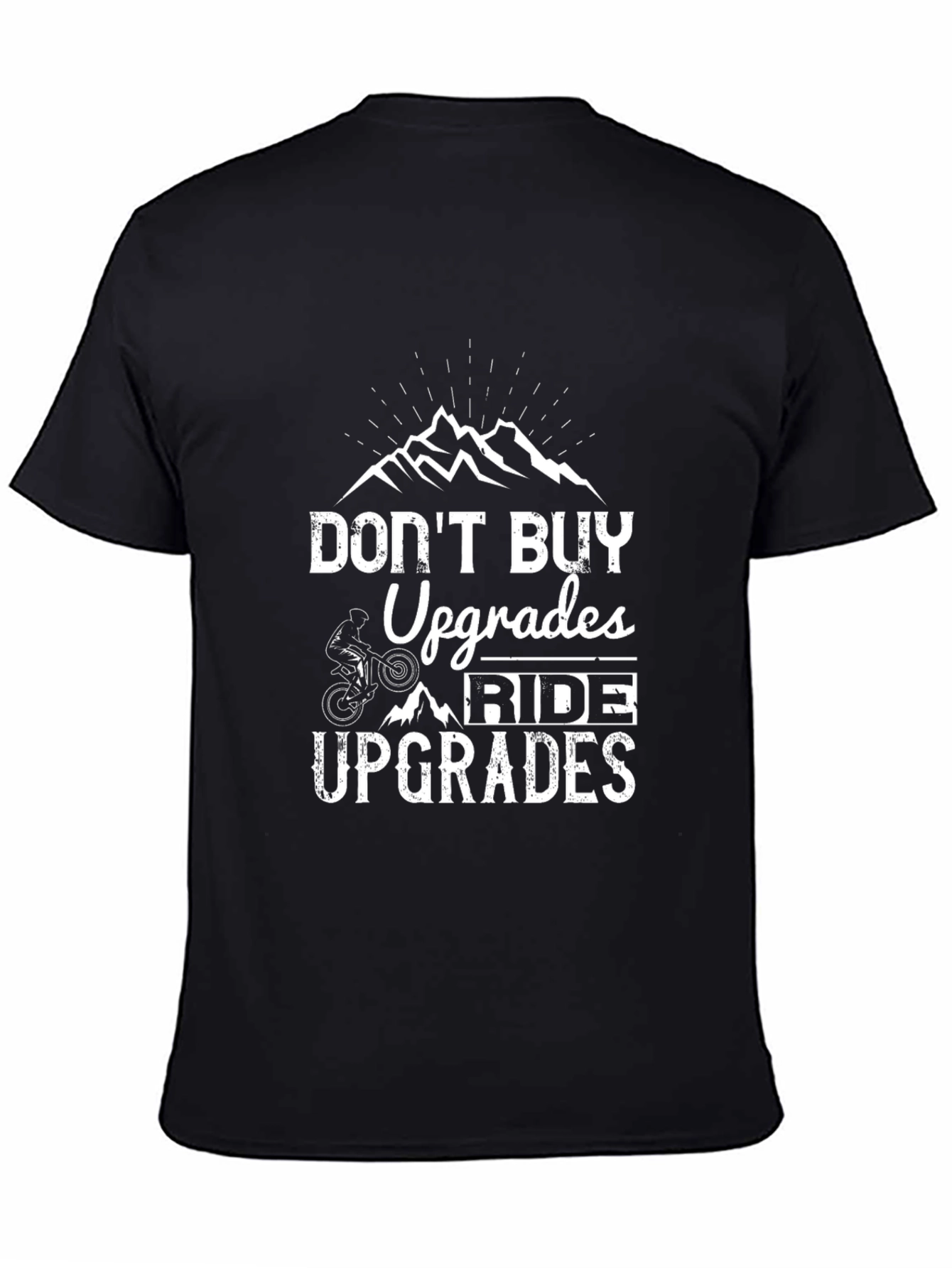 Dont Buy Upgrades Ride Upgrades Black T-Shirt
