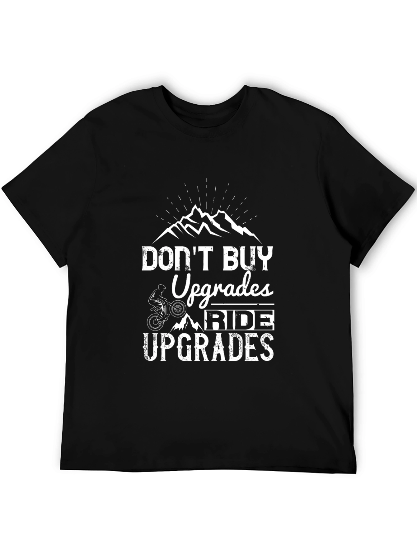 Dont Buy Upgrades Ride Upgrades Black T-Shirt
