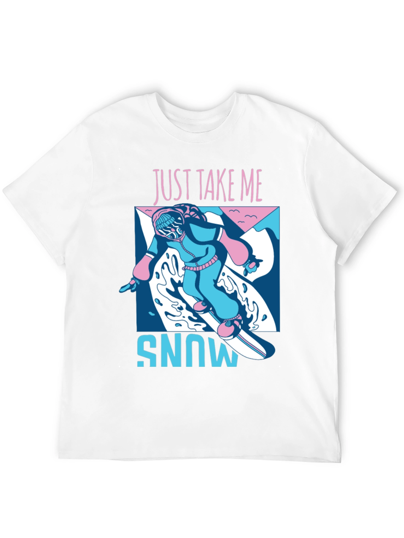 Just Take Me Snowboarding T-Shirt